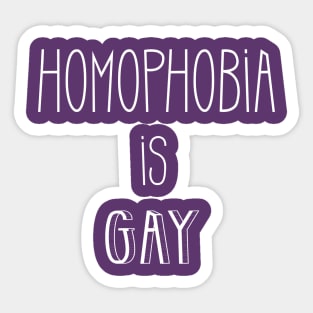 Homophobia is gay Sticker